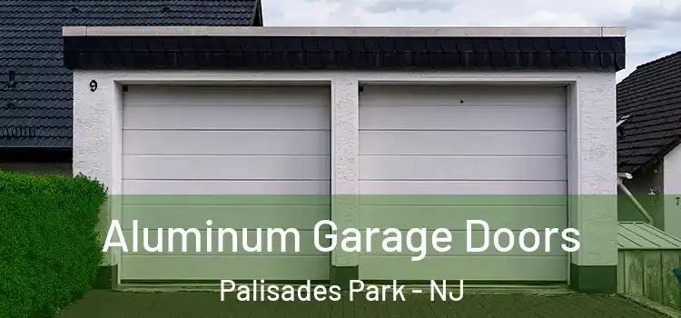  Aluminum Garage Doors Palisades Park - NJ