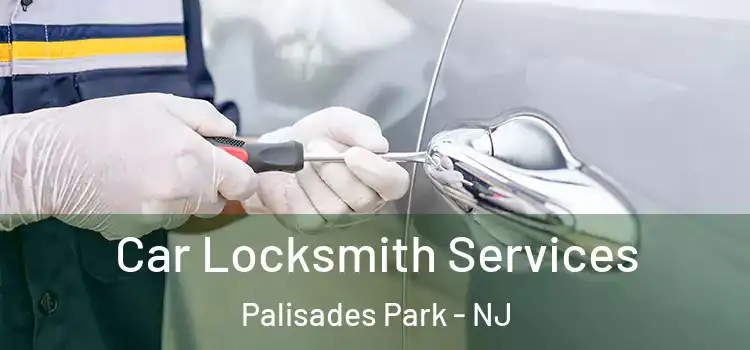  Car Locksmith Services Palisades Park - NJ