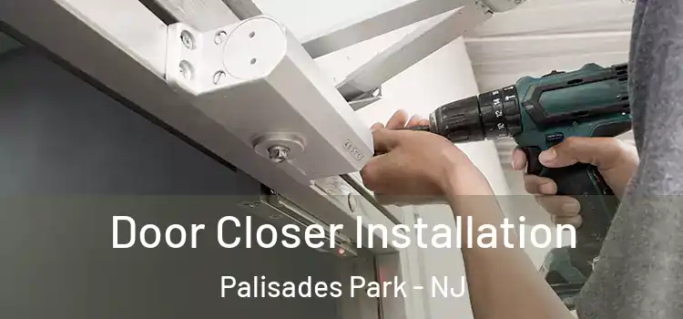  Door Closer Installation Palisades Park - NJ