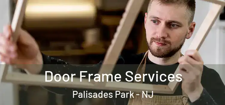  Door Frame Services Palisades Park - NJ