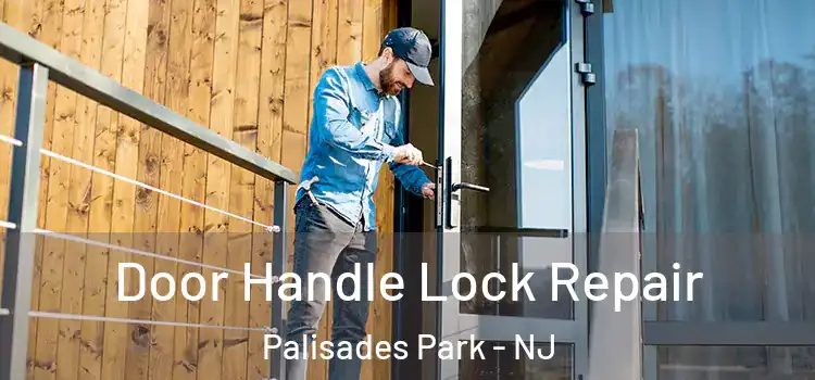  Door Handle Lock Repair Palisades Park - NJ