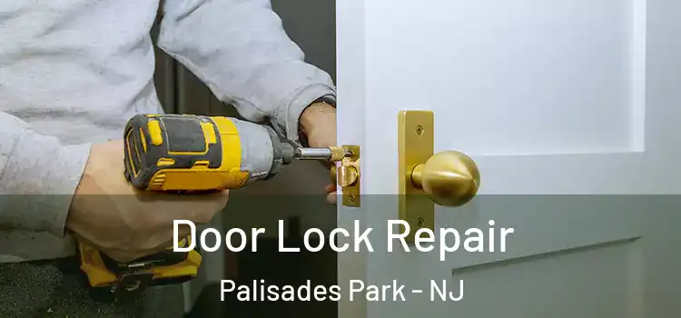  Door Lock Repair Palisades Park - NJ