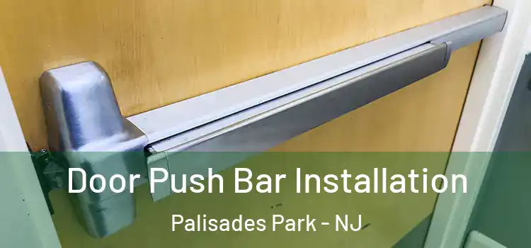 Door Push Bar Installation Palisades Park - NJ