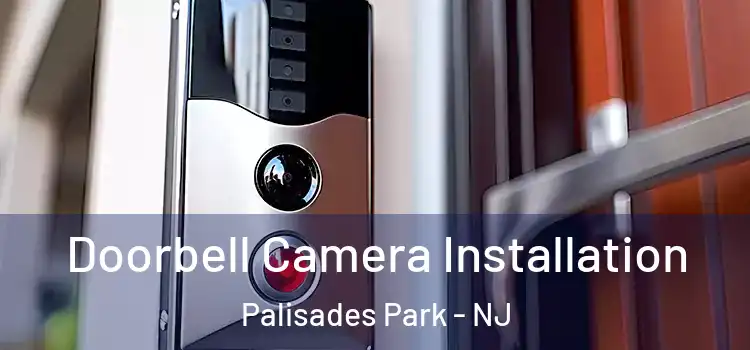  Doorbell Camera Installation Palisades Park - NJ