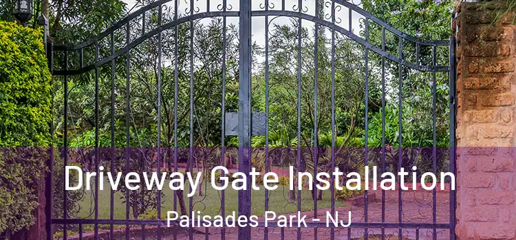  Driveway Gate Installation Palisades Park - NJ