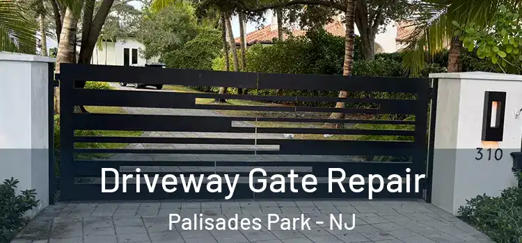  Driveway Gate Repair Palisades Park - NJ