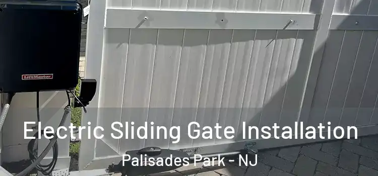 Electric Sliding Gate Installation Palisades Park - NJ