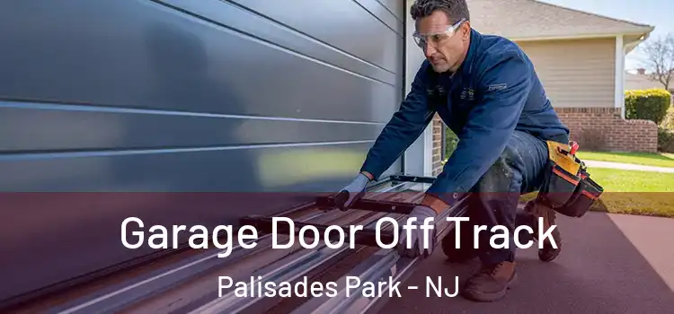 Garage Door Off Track Palisades Park - NJ