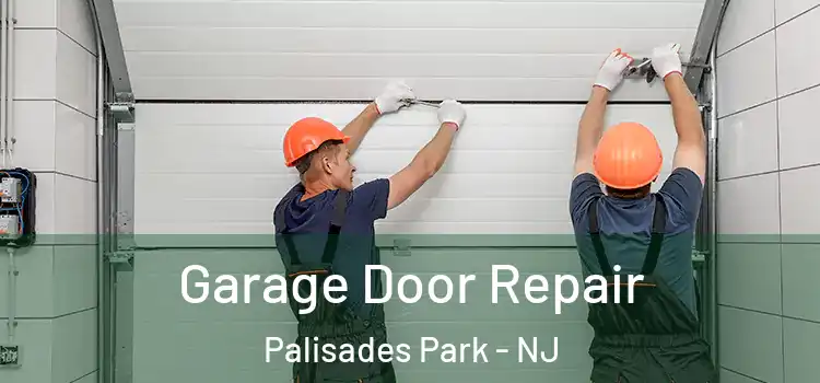  Garage Door Repair Palisades Park - NJ