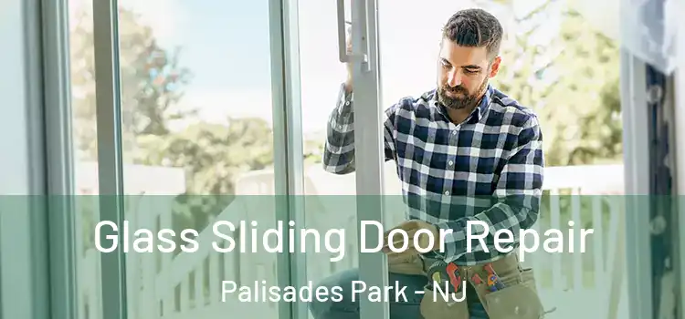  Glass Sliding Door Repair Palisades Park - NJ