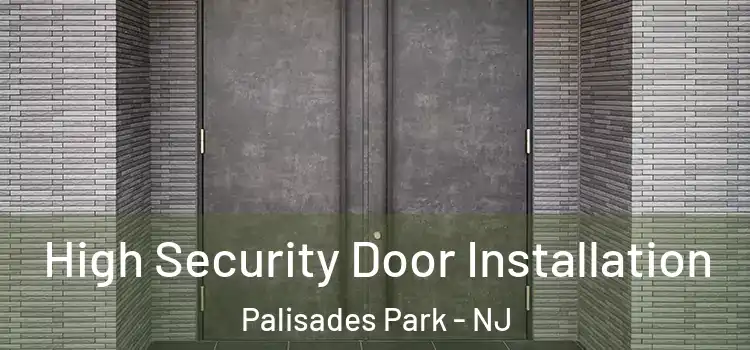  High Security Door Installation Palisades Park - NJ