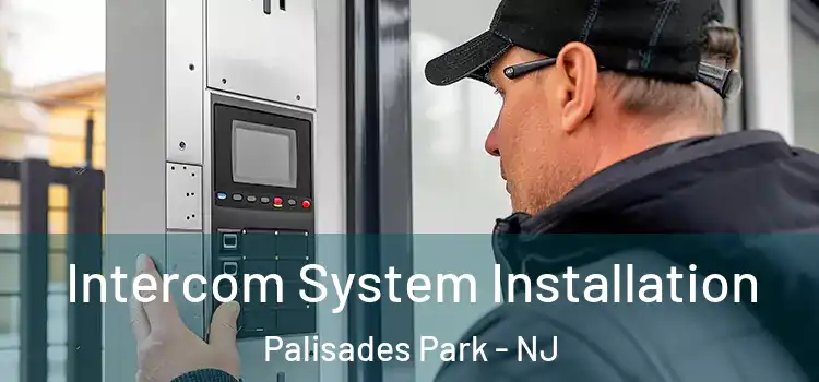  Intercom System Installation Palisades Park - NJ