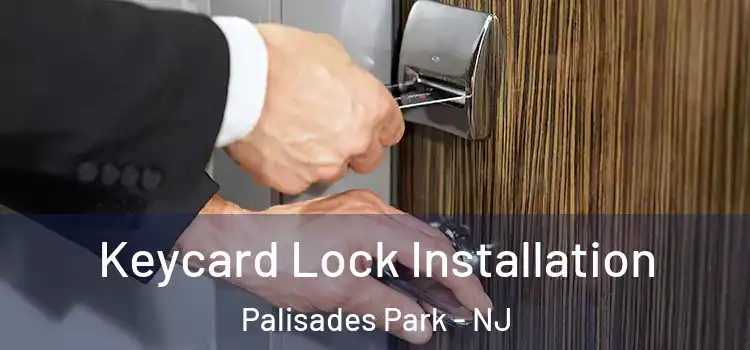  Keycard Lock Installation Palisades Park - NJ