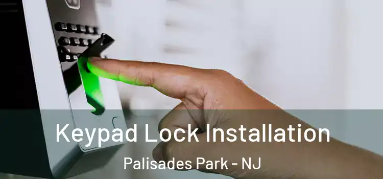  Keypad Lock Installation Palisades Park - NJ