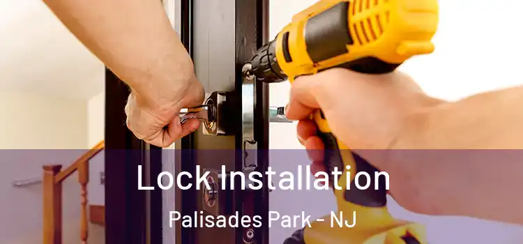  Lock Installation Palisades Park - NJ