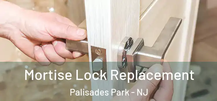  Mortise Lock Replacement Palisades Park - NJ