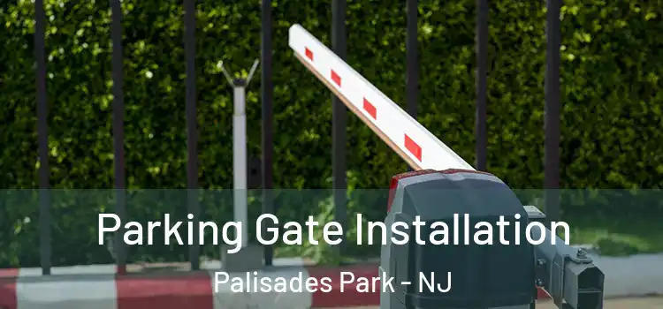  Parking Gate Installation Palisades Park - NJ