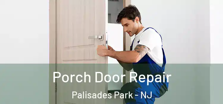  Porch Door Repair Palisades Park - NJ