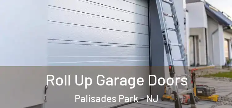  Roll Up Garage Doors Palisades Park - NJ