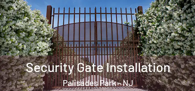  Security Gate Installation Palisades Park - NJ