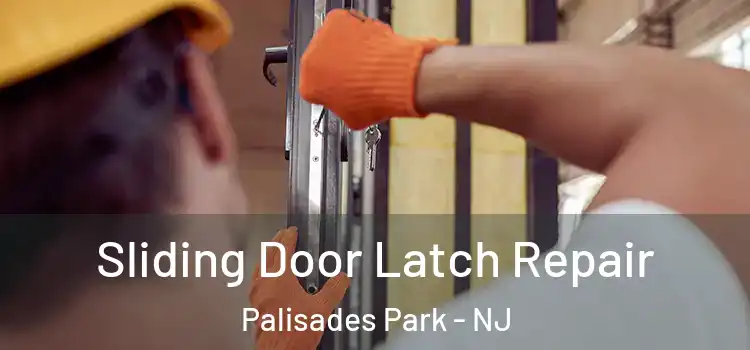  Sliding Door Latch Repair Palisades Park - NJ