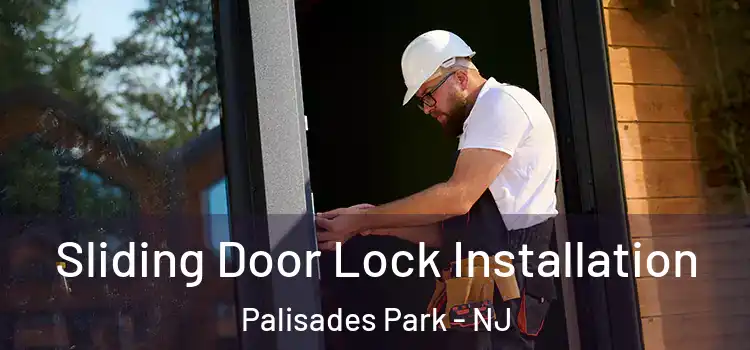  Sliding Door Lock Installation Palisades Park - NJ