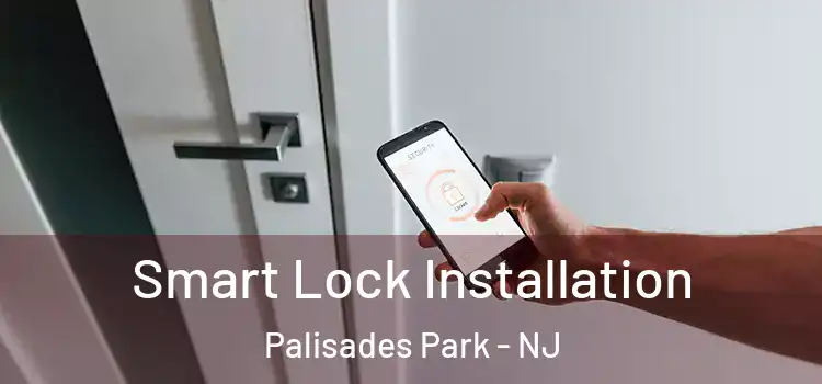  Smart Lock Installation Palisades Park - NJ