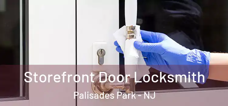  Storefront Door Locksmith Palisades Park - NJ
