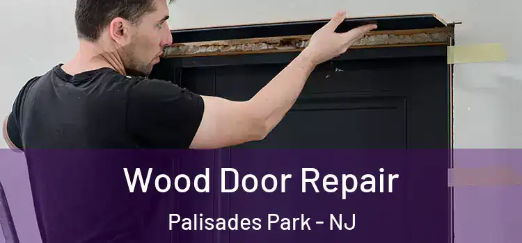  Wood Door Repair Palisades Park - NJ